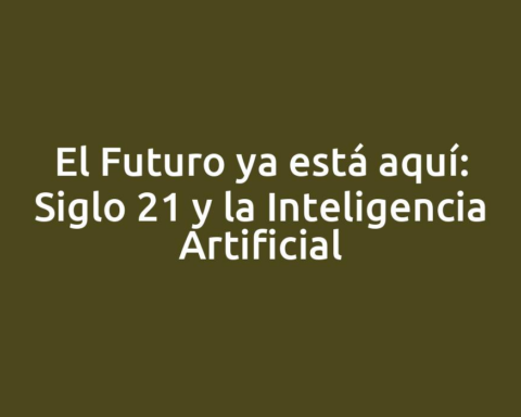 El Futuro ya está aquí: Siglo 21 y la Inteligencia Artificial