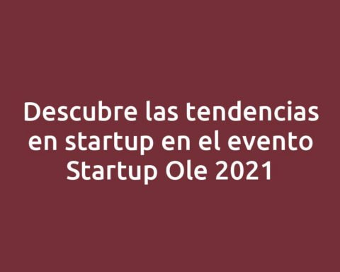 Descubre las tendencias en startup en el evento Startup Ole 2021