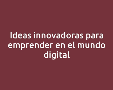 Ideas innovadoras para emprender en el mundo digital