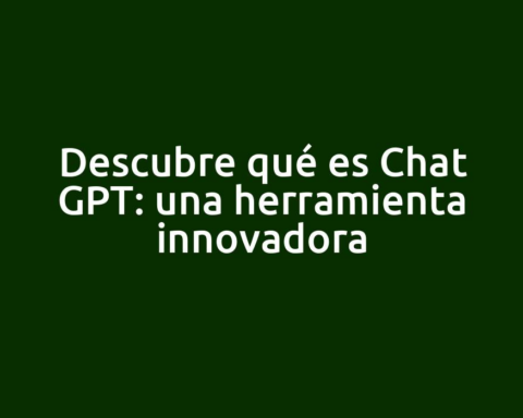 Descubre qué es Chat GPT: una herramienta innovadora