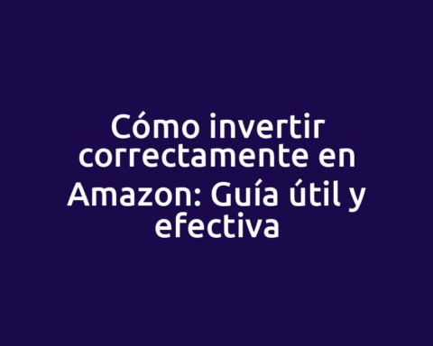 Cómo invertir correctamente en Amazon: Guía útil y efectiva