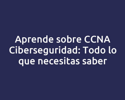 Aprende sobre CCNA Ciberseguridad: Todo lo que necesitas saber