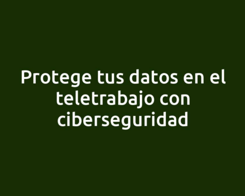 Protege tus datos en el teletrabajo con ciberseguridad