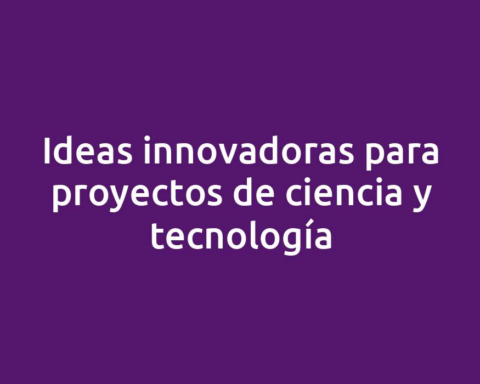 Ideas innovadoras para proyectos de ciencia y tecnología