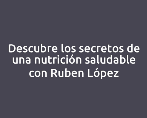 Descubre los secretos de una nutrición saludable con Ruben López
