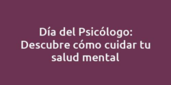 Día del Psicólogo: Descubre cómo cuidar tu salud mental
