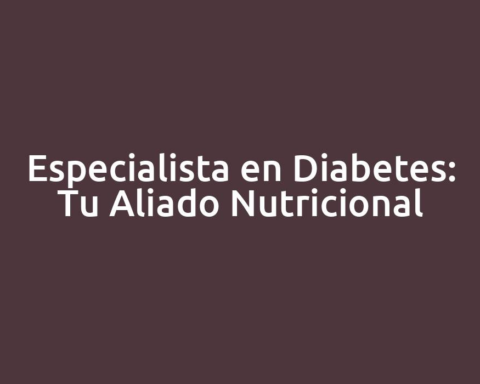 Especialista en Diabetes: Tu Aliado Nutricional