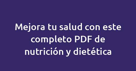 Mejora tu salud con este completo PDF de nutrición y dietética