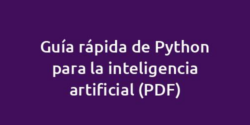 Guía rápida de Python para la inteligencia artificial (PDF)
