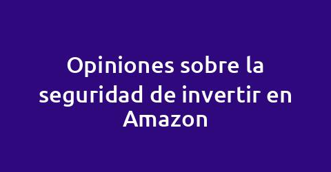 Opiniones sobre la seguridad de invertir en Amazon
