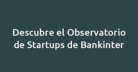 Descubre el Observatorio de Startups de Bankinter